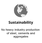 Sustainability - No heavy industry production of steel, cements and aggregates
